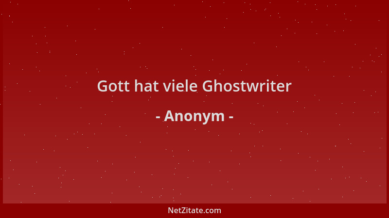 Anonym - Gott hat viele Ghostwriter...