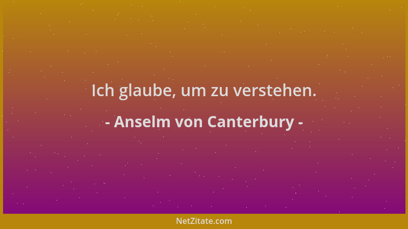 Anselm von Canterbury - Ich glaube, um zu verstehen....