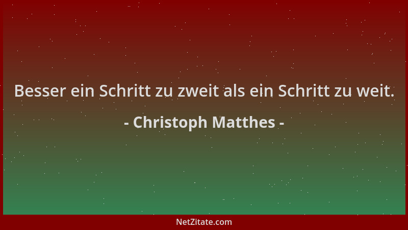 Christoph Matthes - Besser ein Schritt zu zweit als ein Schritt zu weit....