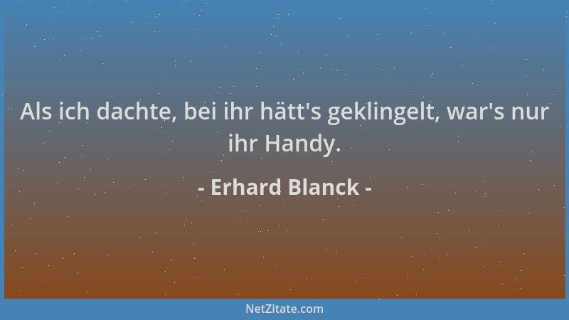 Erhard Blanck - Als ich dachte, bei ihr hätt 's geklingelt, war 's nur ihr Handy....