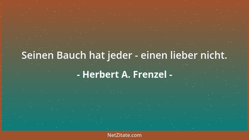 Herbert A. Frenzel - Seinen Bauch hat jeder - einen lieber nicht....