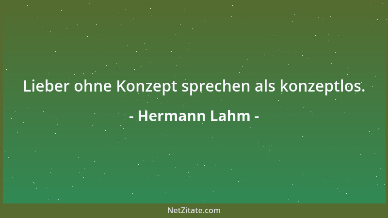 Hermann Lahm - Lieber ohne Konzept sprechen als konzeptlos....
