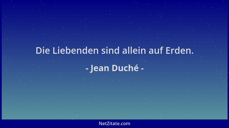 Jean Duché - Die Liebenden sind allein auf Erden....