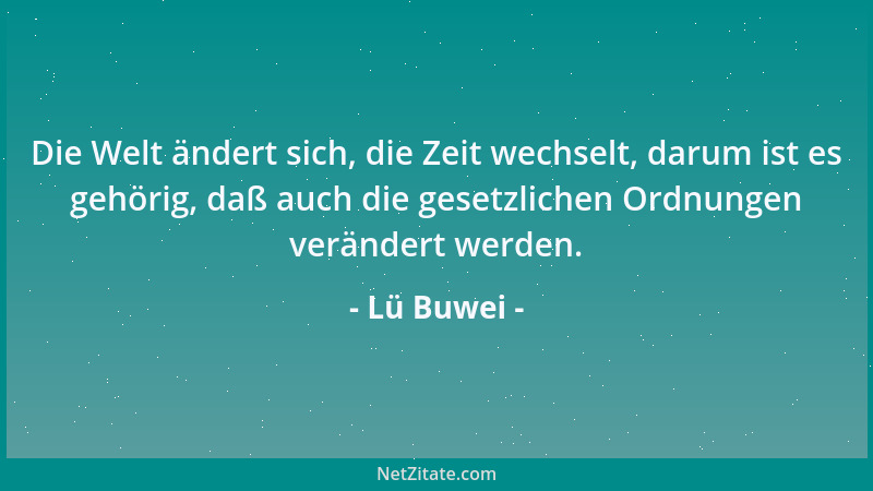 Lü Buwei - Wer den Tatbestand ermitteln will, hält sich nicht am Ton der Rede auf, wer den Wandel eines Menschen beobachtet...