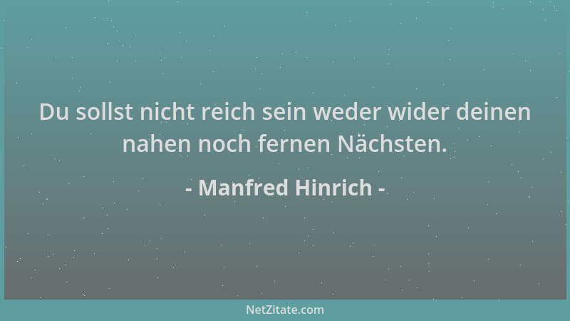 Manfred Hinrich - Du sollst nicht reich sein weder wider deinen nahen noch fernen Nächsten....