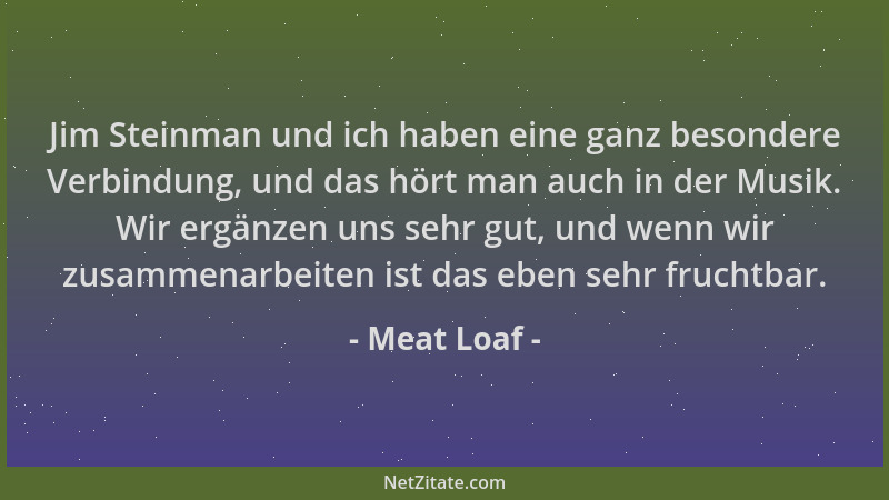Meat Loaf - Jim Steinman und ich haben eine ganz besondere Verbindung, und das hört man auch in der Musik. Wir ergänzen uns...