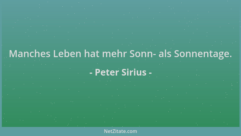 Peter Sirius - Manches Leben hat mehr Sonn- als Sonnentage....
