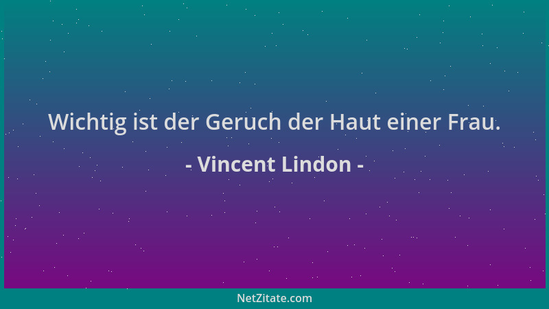Vincent Lindon - Wichtig ist der Geruch der Haut einer Frau....