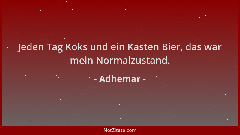 Adhemar - Jeden Tag Koks und ein Kasten Bier, das war mein Normalzustand....