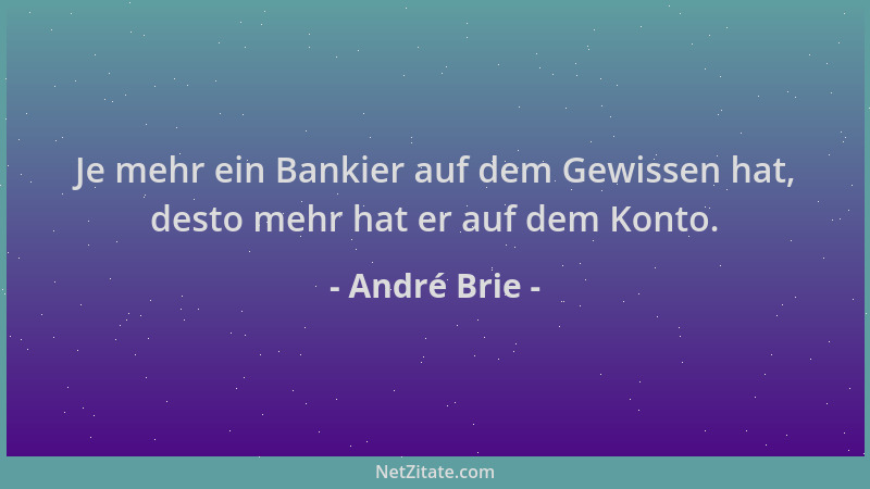 André Brie - Je mehr ein Bankier auf dem Gewissen hat, desto mehr hat er auf dem Konto....