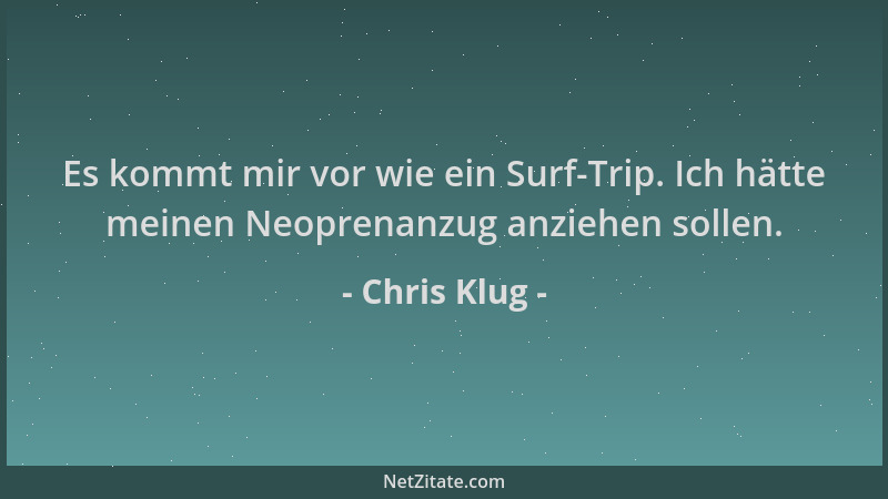 Chris Klug - Es kommt mir vor wie ein Surf-Trip. Ich hätte meinen Neoprenanzug anziehen sollen....