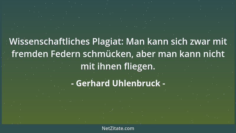 Gerhard Uhlenbruck - Wissenschaftliches Plagiat: Man kann sich zwar mit fremden Federn schmücken, aber man kann nicht mit i...