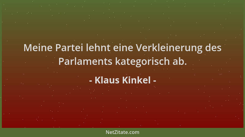 Klaus Kinkel - Meine Partei lehnt eine Verkleinerung des Parlaments kategorisch ab....