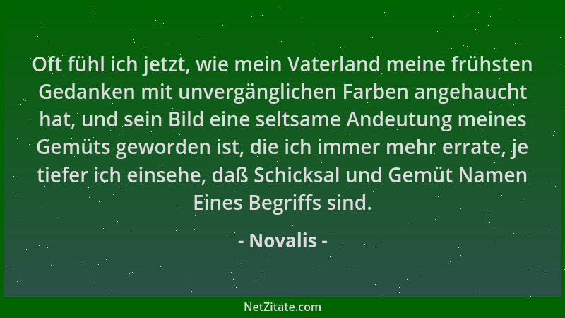 Novalis - Oft fühl ich jetzt, wie mein Vaterland meine frühsten Gedanken mit unvergänglichen Farben angehaucht hat, und sei...