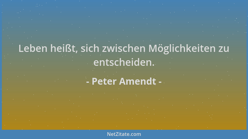 Peter Amendt - Leben heißt, sich zwischen Möglichkeiten zu entscheiden....