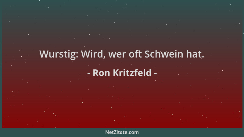 Ron Kritzfeld - Wurstig: Wird, wer oft Schwein hat....