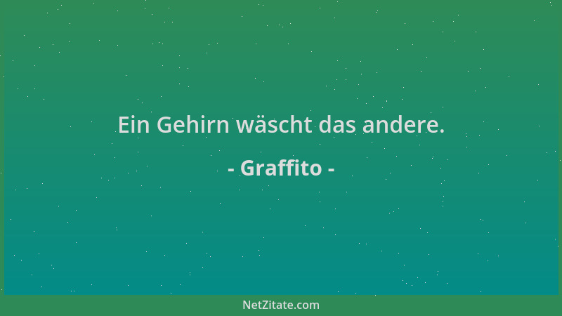 Graffito - Ein Gehirn wäscht das andere....