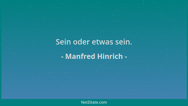 Manfred Hinrich - Sein oder etwas sein....