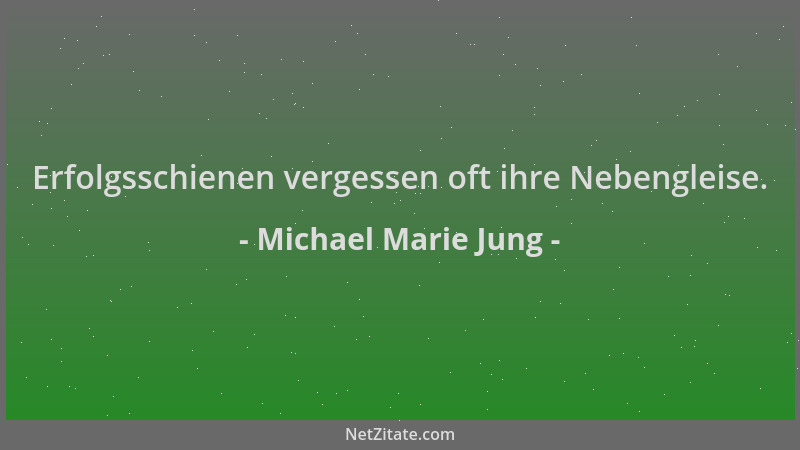 Michael Marie Jung - Erfolgsschienen vergessen oft ihre Nebengleise....