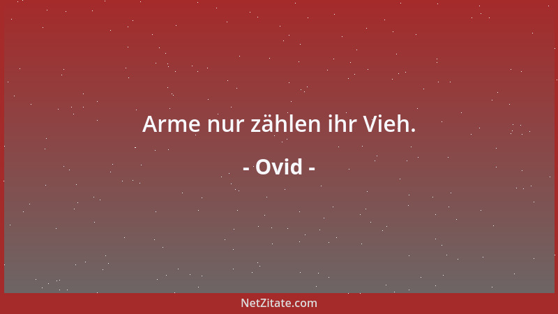 Ovid - Arme nur zählen ihr Vieh....