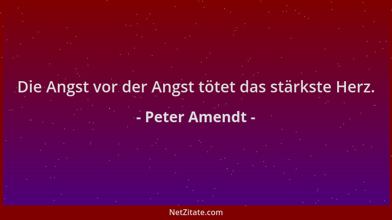 Peter Amendt - Die Angst vor der Angst tötet das stärkste Herz....