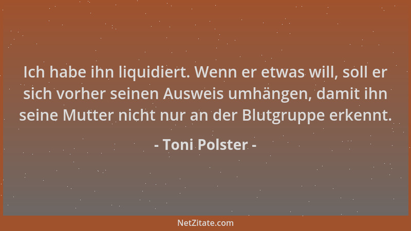 Toni Polster - Ich habe ihn liquidiert. Wenn er etwas will, soll er sich vorher seinen Ausweis umhängen, damit ihn seine Mu...