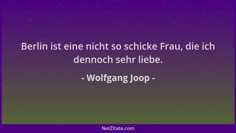 Wolfgang Joop - Berlin ist eine nicht so schicke Frau, die ich dennoch sehr liebe....