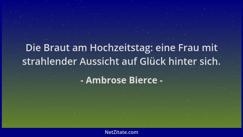 Ambrose Bierce - Die Braut am Hochzeitstag: eine Frau mit strahlender Aussicht auf Glück hinter sich....
