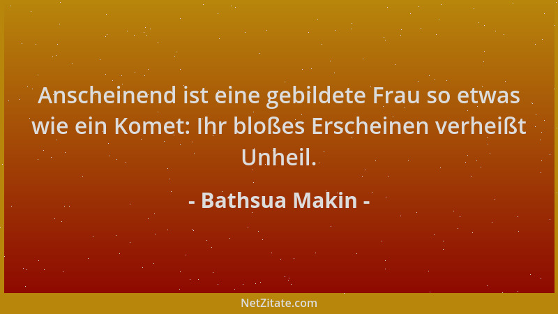 Bathsua Makin - Anscheinend ist eine gebildete Frau so etwas wie ein Komet: Ihr bloßes Erscheinen verheißt Unheil....