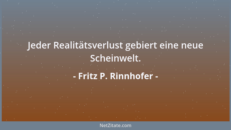 Fritz P. Rinnhofer - Die ansteckendste Krankheit der Wohlstandsgesellschaft ist die Unzufriedenheit....