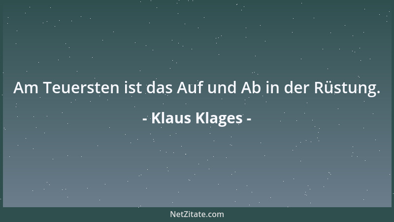 Klaus Klages - Am Teuersten ist das Auf und Ab in der Rüstung....