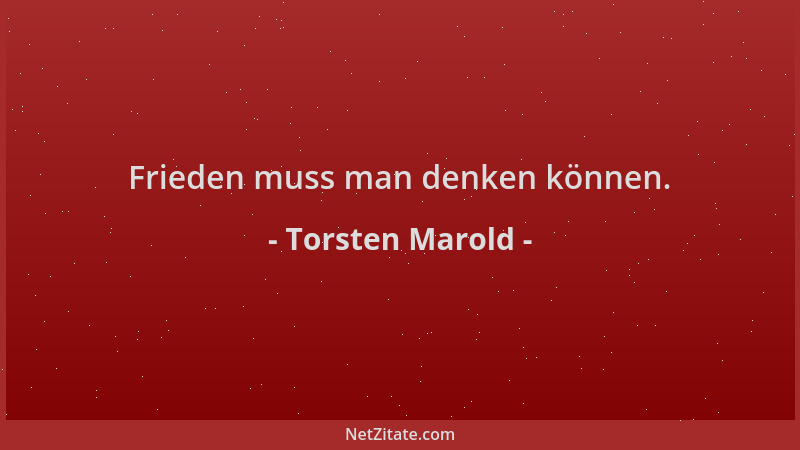 Torsten Marold - Frieden muss man denken können....