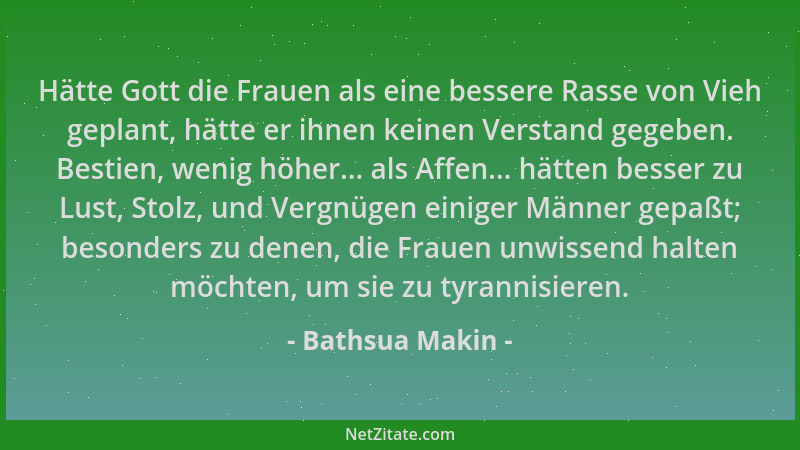 Bathsua Makin - Hätte Gott die Frauen als eine bessere Rasse von Vieh geplant, hätte er ihnen keinen Verstand gegeben. Best...