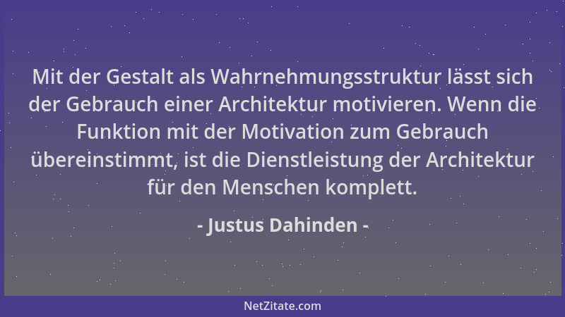 Justus Dahinden - Mit der Gestalt als Wahrnehmungsstruktur lässt sich der Gebrauch einer Architektur motivieren. Wenn die F...