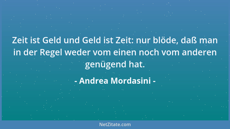 Andrea Mordasini - Lieber glücklich sein, ohne zu wissen warum, als unglücklich zu sein und wissen warum....