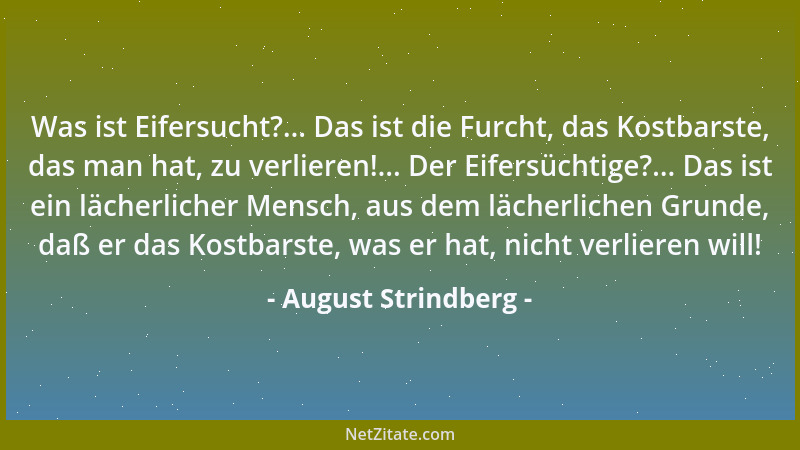 August Strindberg - Glücklicherweise ist die Gottlosigkeit eine Zwangsvorstellung, die allen hochmütigen Dummköpfen als Str...