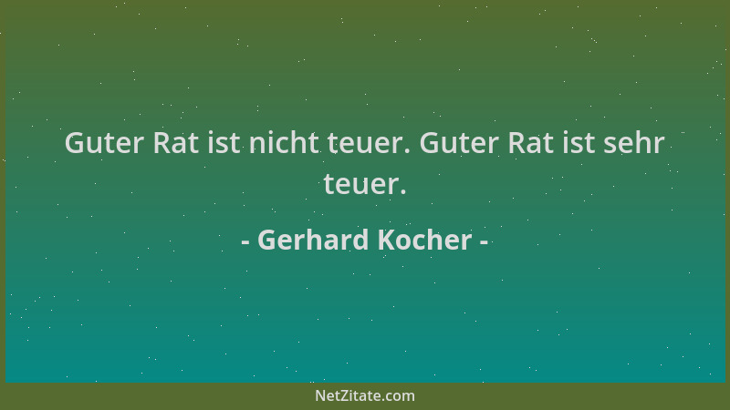 Gerhard Kocher - Guter Rat ist nicht teuer. Guter Rat ist sehr teuer....