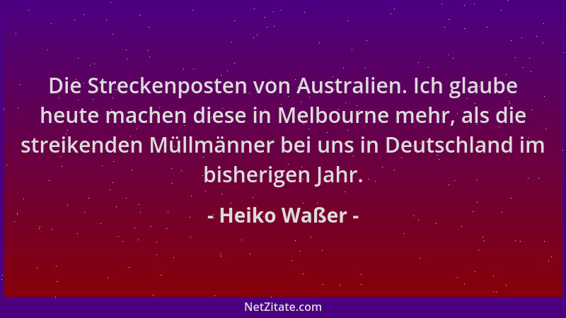 Heiko Waßer - Die Streckenposten von Australien. Ich glaube heute machen diese in Melbourne mehr, als die streikenden Müllm...