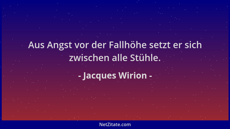 Jacques Wirion - Aus Angst vor der Fallhöhe setzt er sich zwischen alle Stühle....