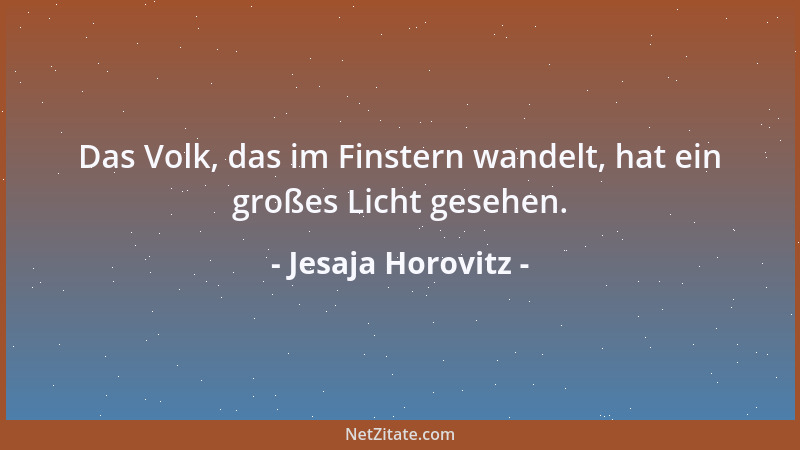 Jesaja Horovitz - Das Volk, das im Finstern wandelt, hat ein großes Licht gesehen....