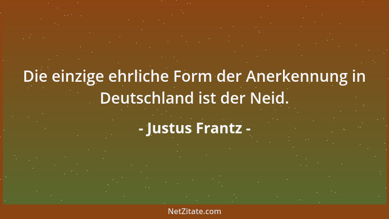 Justus Frantz - Die einzige ehrliche Form der Anerkennung in Deutschland ist der Neid....