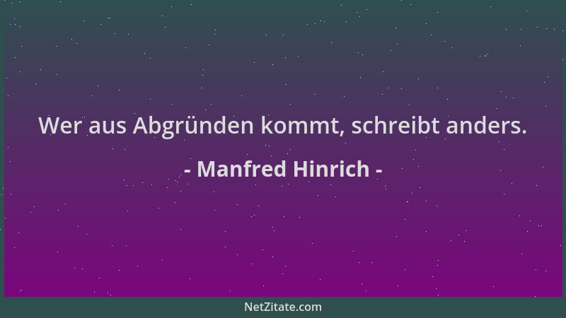 Manfred Hinrich - Wer aus Abgründen kommt, schreibt anders....