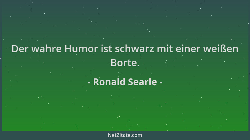 Ronald Searle - Der wahre Humor ist schwarz mit einer weißen Borte....