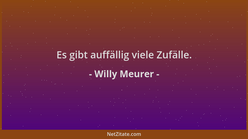 Willy Meurer - Es gibt auffällig viele Zufälle....