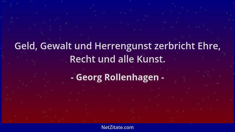 Georg Rollenhagen - Geld, Gewalt und Herrengunst zerbricht Ehre, Recht und alle Kunst....