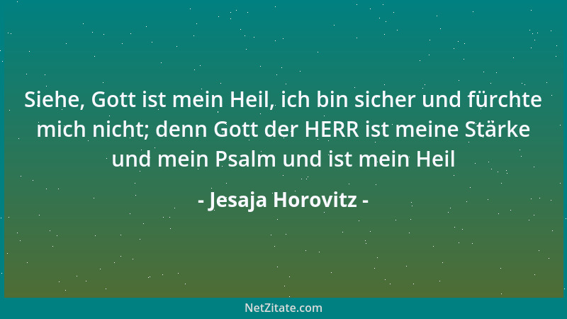 Jesaja Horovitz - Siehe, Gott ist mein Heil, ich bin sicher und fürchte mich nicht; denn Gott der HERR ist meine Stärke und...