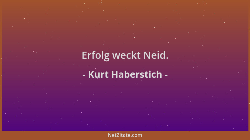 Kurt Haberstich - Erfolg weckt Neid....