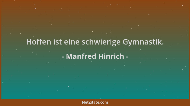 Manfred Hinrich - Hoffen ist eine schwierige Gymnastik....