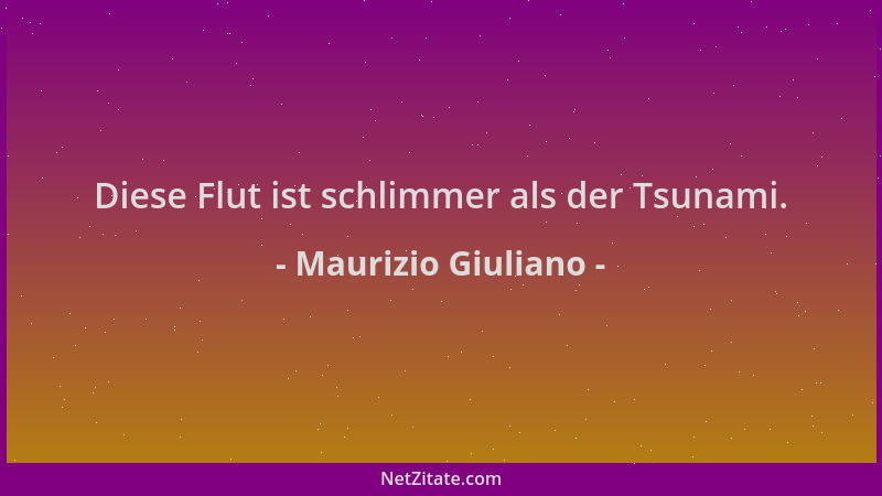 Maurizio Giuliano - Diese Flut ist schlimmer als der Tsunami....