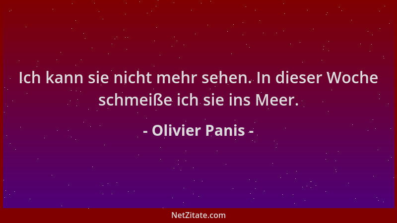 Olivier Panis - Ich kann sie nicht mehr sehen. In dieser Woche schmeiße ich sie ins Meer....